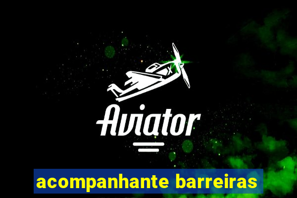 acompanhante barreiras